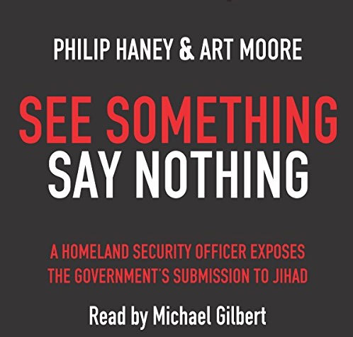 See- something Say nothing - Philip Haney